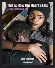 Image of This Is How The Heart Beats : LGBTQ East Africa