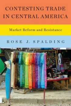 Image of Contesting Trade in Central America by Rose J. Spalding Hardback