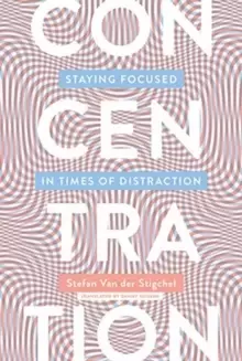 Image of Concentration : Staying Focused in Times of Distraction
