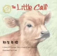Image of The Little Calf : A Story of Courage Told in English and Chinese (Stories of the Chinese Zodiac)