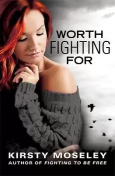 Image of Worth fighting for by Kirsty Moseley