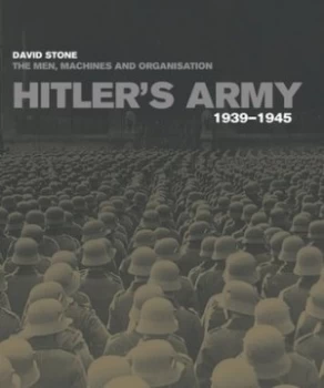 Image of Hitlers Army 1939-1945 by David Stone Hardback