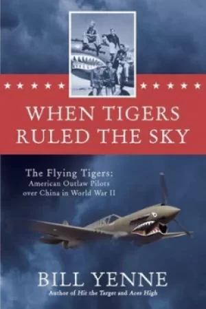 Image of When tigers ruled the sky by Bill Yenne