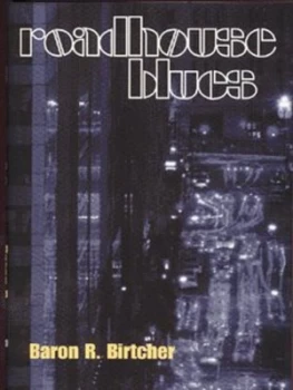 Image of Roadhouse Blues by Baron R Birtcher Hardback