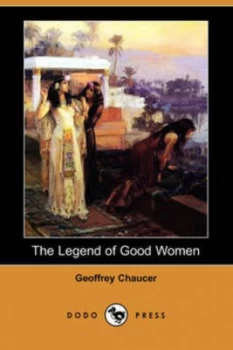 Image of The Legend of Good Women dodo Press by Geoffrey Chaucer Paperback