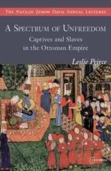 Image of A Spectrum of Unfreedom : Captives and Slaves in the Ottoman Empire