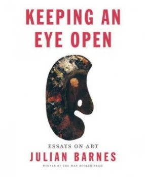 Image of Keeping an Eye Open by Julian Barnes Hardback