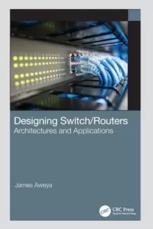 Image of Designing Switch/Routers : Architectures and Applications