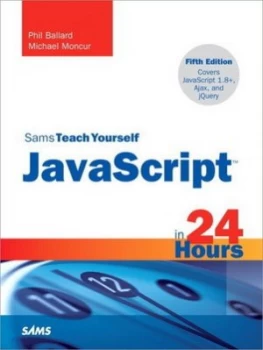 Image of Sams Teach Yourself Javascript in 24 Hours by Phil Ballard Paperback