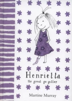 Image of Henrietta the Great Go-Getter by Martine Murray Hardback