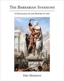 Image of The Barbarian Invasions : A Genealogy of the History of Art