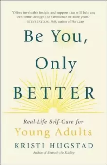 Image of Be You, Only Better : Real-Life Self-Care for Young Adults
