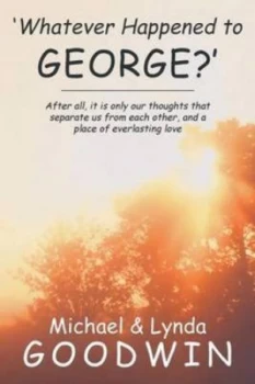 Image of whatever Happened to George by Michael Goodwin Paperback