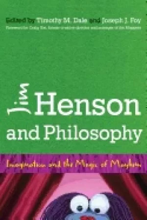 Image of jim henson and philosophy imagination and the magic of mayhem