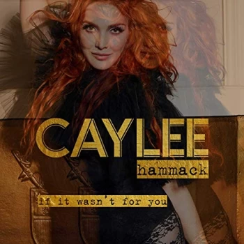 image of Caylee Hammack - If It Wasn't for You CD