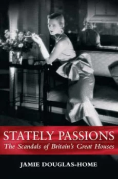 Image of Stately Passions by James Douglas-Home Hardback