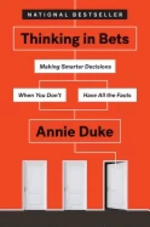Image of thinking in bets making smarter decisions when you dont have all the facts