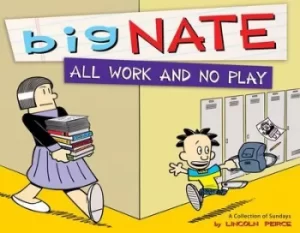 Image of Big Nate all work and no play by Lincoln Peirce
