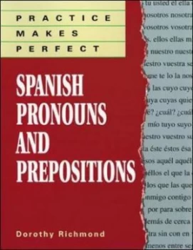 Image of Practice Makes Perfect Spanish Pronouns and Prepositions by Dorothy Richmond Paperback