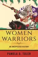 Image of women warriors an unexpected history