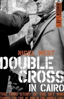 Image of Double Cross in Cairo : The True Story of the Spy Who Turned the Tide of War in the Middle East