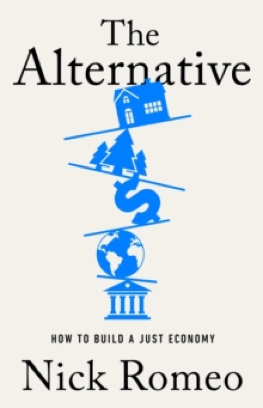 Image of The Alternative : How to Build a Just Economy Hardback