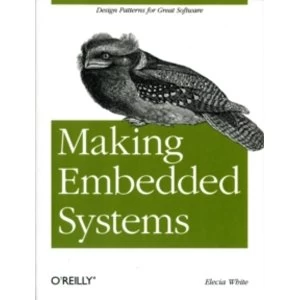 Image of Making Embedded Systems: Design Patterns for Great Software by Elecia White (Paperback, 2011)