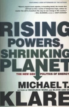 Image of Rising Powers Shrinking Planet by Michael T Klare Book