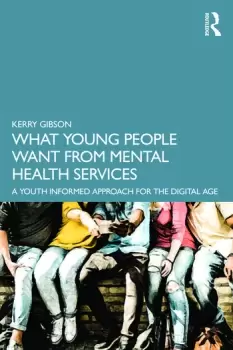 Image of What Young People Want from Mental Health ServicesA Youth Informed Approach for the Digital Age