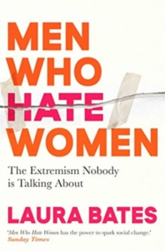 Image of Men Who Hate Women : From incels to pickup artists, the truth about extreme misogyny and how it affects us all Paperback / softback