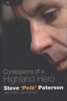 Image of Confessions of a Highland Hero by Steve Paterson Hardback