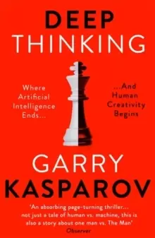 Image of Deep Thinking : Where Machine Intelligence Ends and Human Creativity Begins