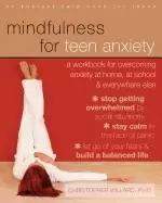 Image of mindfulness for teen anxiety a workbook for overcoming anxiety at home at s