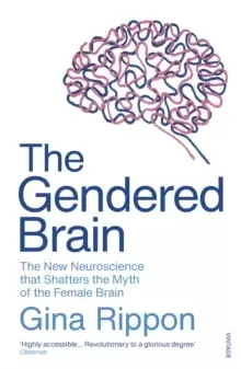 Image of The Gendered Brain : The new neuroscience that shatters the myth of the female brain