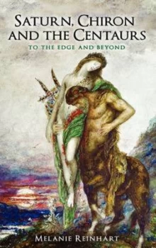 Image of Saturn Chiron and the Centaurs by Melanie Reinhart Paperback