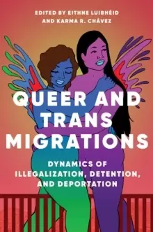Image of Queer and Trans Migrations : Dynamics of Illegalization, Detention, and Deportation