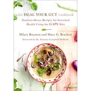 Image of The Heal Your Gut Cookbook: Nutrient-Dense Recipes for Intestinal Health Using the Gaps Diet by Hillary Boynton, Mary...