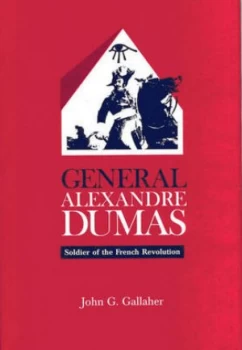 Image of General Alexandre Dumas by John G. Gallaher Hardback
