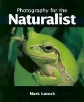 Image of Photography for the Naturalist by Mark Lucock Hardback