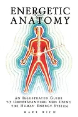 Image of energetic anatomy an illustrated guide to understanding and using the human