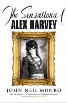 Image of The Sensational Alex Harvey by John Neil Munro Paperback