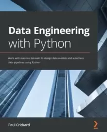 Image of Data Engineering with Python : Work with massive datasets to design data models and automate data pipelines using Python