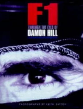 Image of F1 through the Eyes of Damon Hill by Damon Hill Hardback