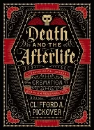Image of death and the afterlife a chronological journey from cremation to quantum