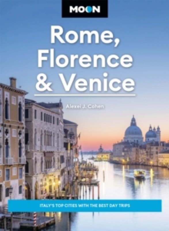 Image of Moon Rome, Florence & Venice (Fourth Edition) : Italy's Top Cities with the Best Day Trips Paperback / softback