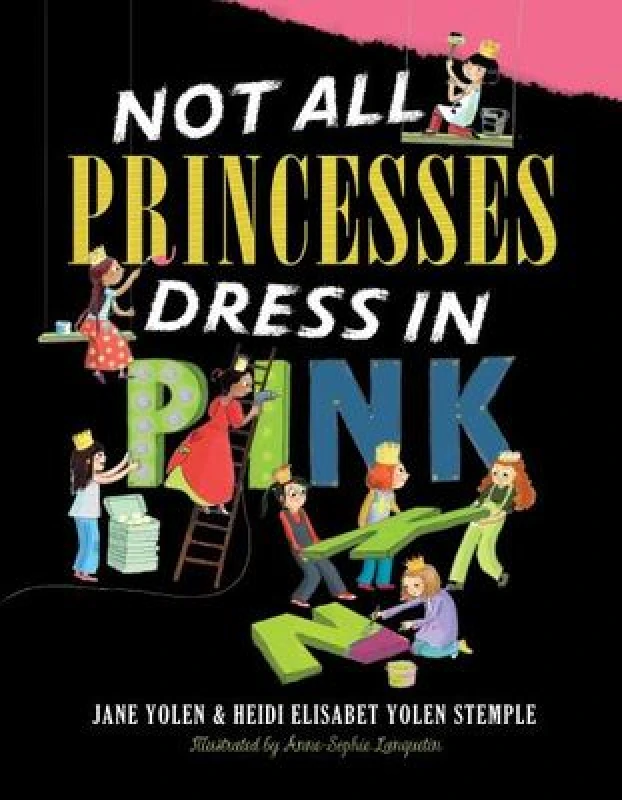 Image of Not All Princesses Dress in Pink by Jane Yolen and Heidi E. Y Stemple and Anne-Sophie Lanquetin Book