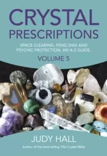 Image of Crystal Prescriptions volume 5 - Space clearing, Feng Shui and Psychic Protection. An A-Z guide.