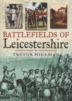 Image of Battlefields of Leicestershire by Trevor Hickman Paperback