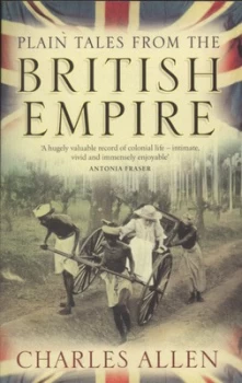 Image of Plain Tales from the British Empire by Charles Allen Paperback