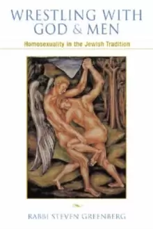 Image of Wrestling with God and Men : Homosexuality and the Jewish Tradition